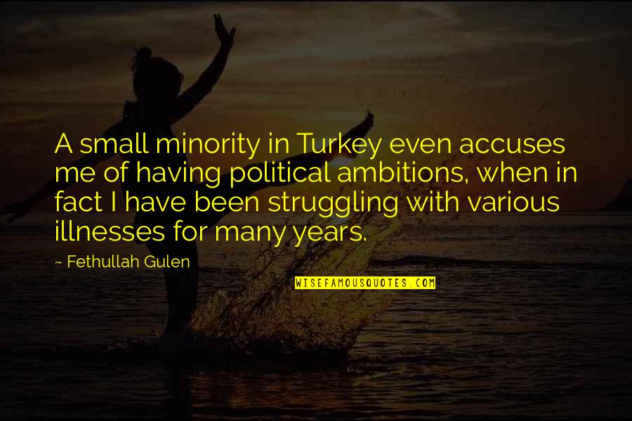 I'll Do Anything For My Family Quotes By Fethullah Gulen: A small minority in Turkey even accuses me I'll Do Anything For My Family Quotes By Fethullah Gulen: A small minority in Turkey even accuses me