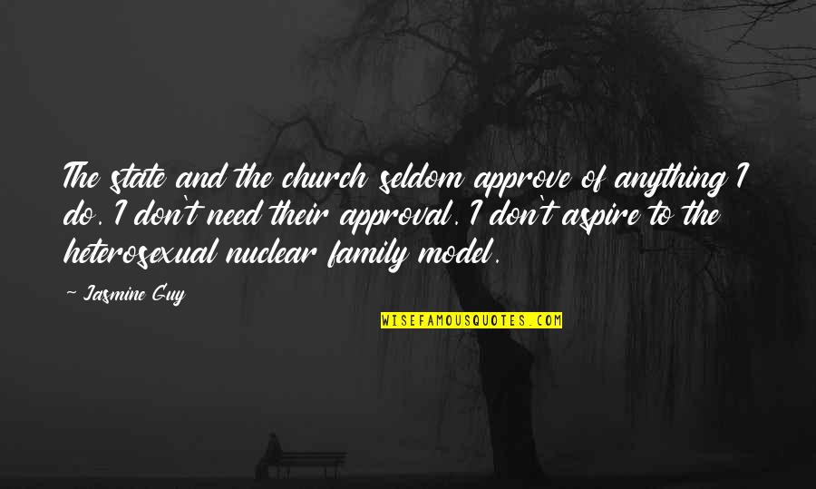 I'll Do Anything For My Family Quotes By Jasmine Guy: The state and the church seldom approve of I'll Do Anything For My Family Quotes By Jasmine Guy: The state and the church seldom approve of