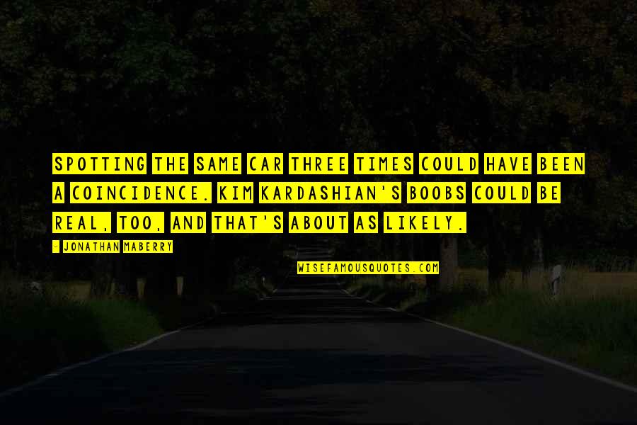 I'll Do Anything For My Family Quotes By Jonathan Maberry: Spotting the same car three times could have I'll Do Anything For My Family Quotes By Jonathan Maberry: Spotting the same car three times could have