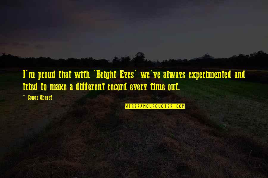 I'll Do Anything For My Son Quotes By Conor Oberst: I'm proud that with 'Bright Eyes' we've always