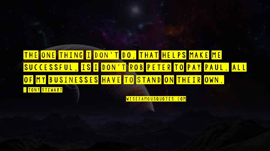 I'll Do My Own Thing Quotes By Tony Stewart: The one thing I don't do, that helps