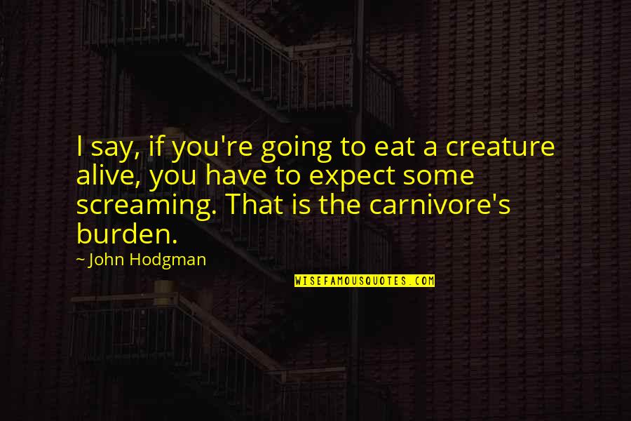 I'll Eat You Alive Quotes By John Hodgman: I say, if you're going to eat a