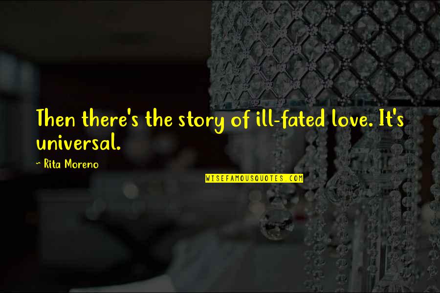 Ill Fated Quotes By Rita Moreno: Then there's the story of ill-fated love. It's