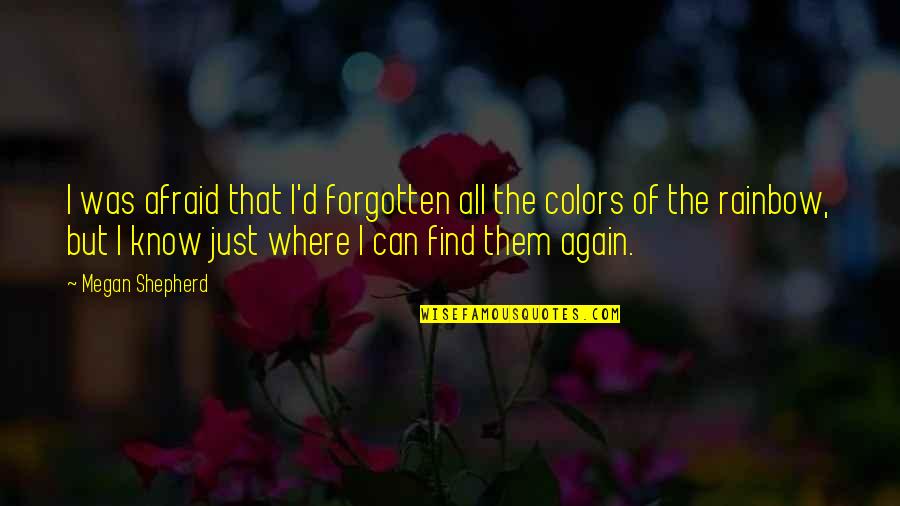 I'll Find Happiness Quotes By Megan Shepherd: I was afraid that I'd forgotten all the