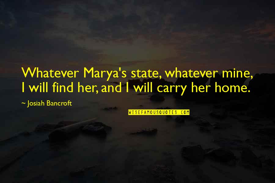 I'll Find Her Quotes By Josiah Bancroft: Whatever Marya's state, whatever mine, I will find