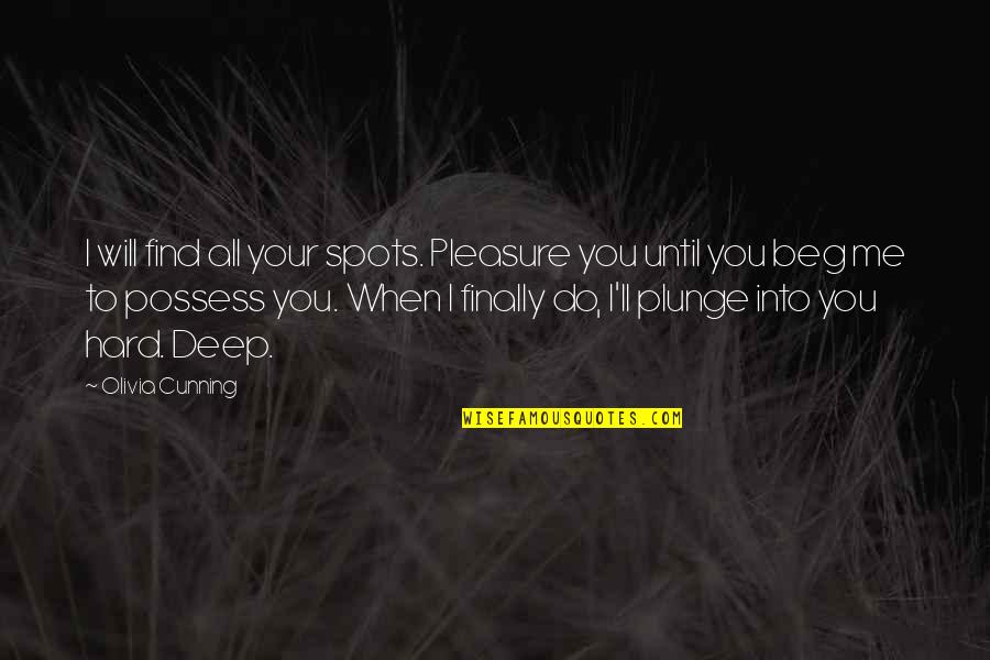 I'll Find You Quotes By Olivia Cunning: I will find all your spots. Pleasure you