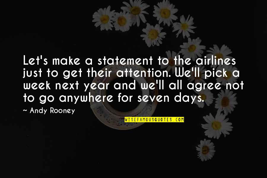I'll Go Anywhere With You Quotes By Andy Rooney: Let's make a statement to the airlines just