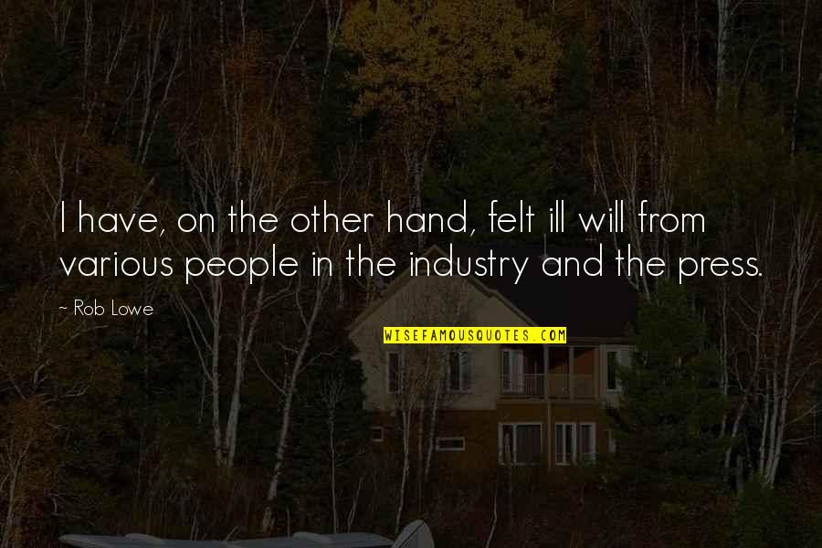 Ill Have Quotes By Rob Lowe: I have, on the other hand, felt ill