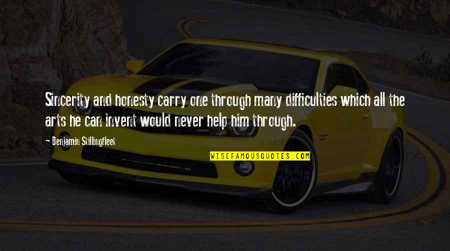 I'll Help You Carry On Quotes By Benjamin Stillingfleet: Sincerity and honesty carry one through many difficulties I'll Help You Carry On Quotes By Benjamin Stillingfleet: Sincerity and honesty carry one through many difficulties