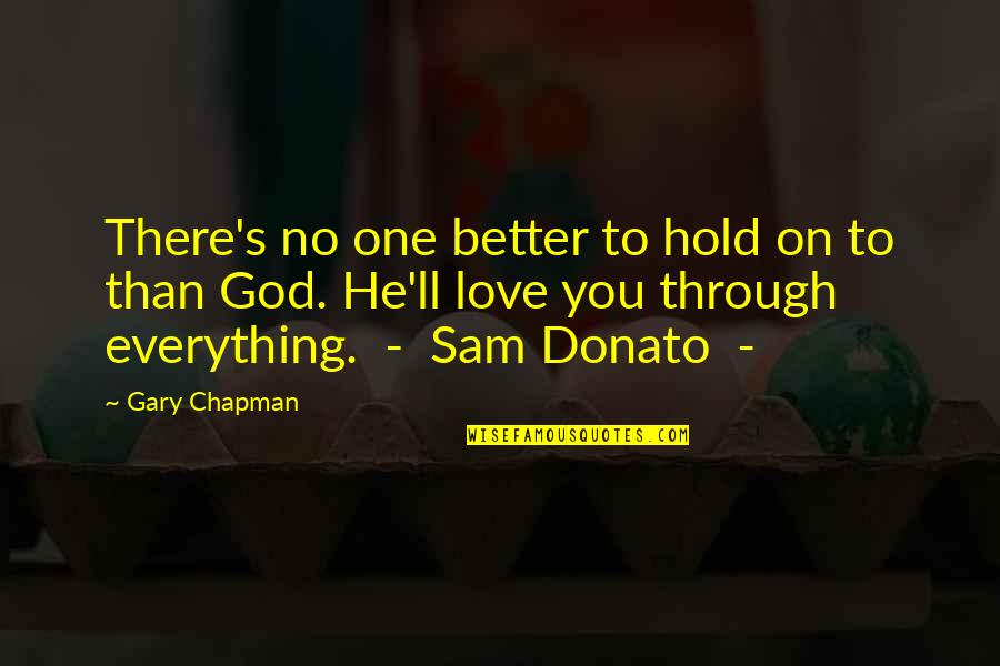 I'll Hold You Up Quotes By Gary Chapman: There's no one better to hold on to