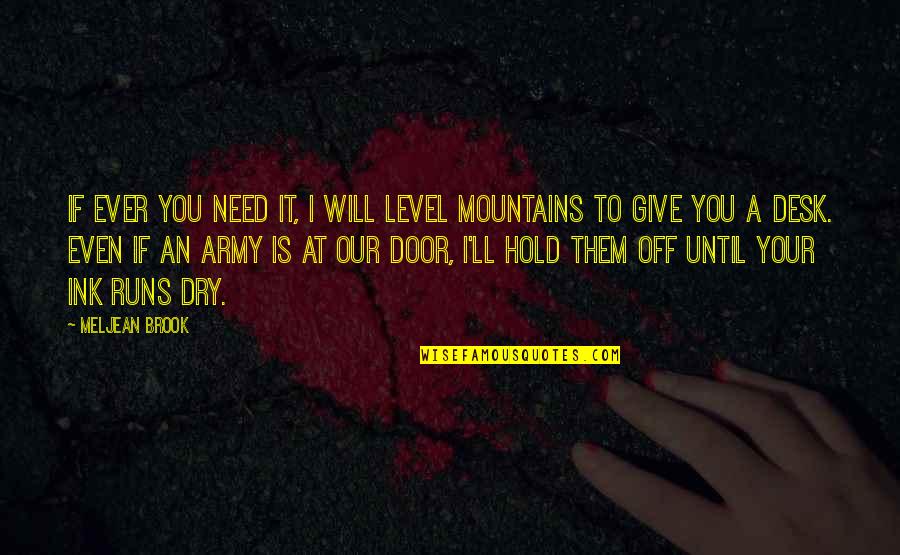 I'll Hold You Up Quotes By Meljean Brook: If ever you need it, I will level I'll Hold You Up Quotes By Meljean Brook: If ever you need it, I will level