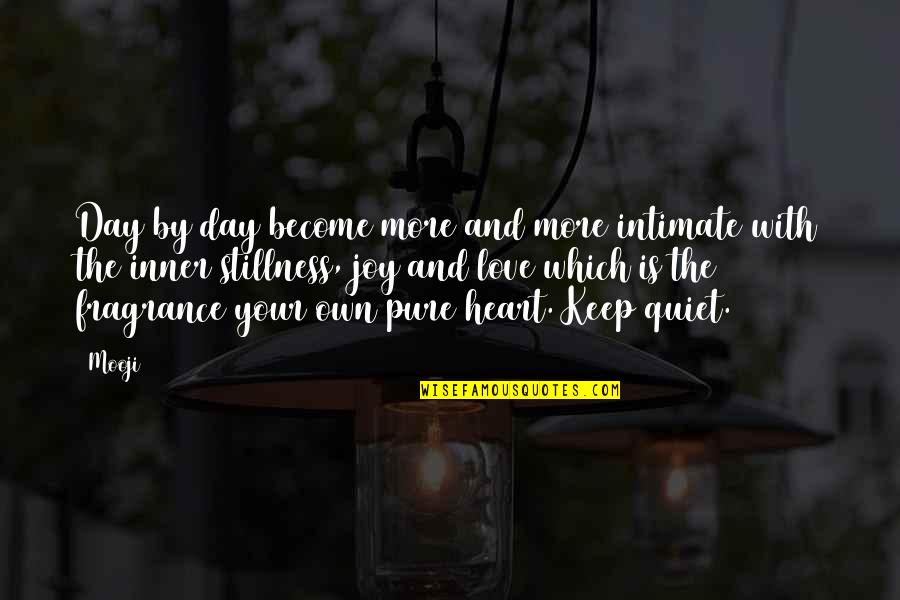 I'll Just Keep Quiet Quotes By Mooji: Day by day become more and more intimate