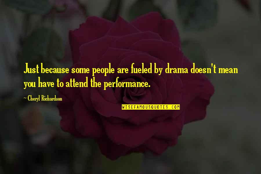 Ill Just Sit Back And Observe Quotes By Cheryl Richardson: Just because some people are fueled by drama