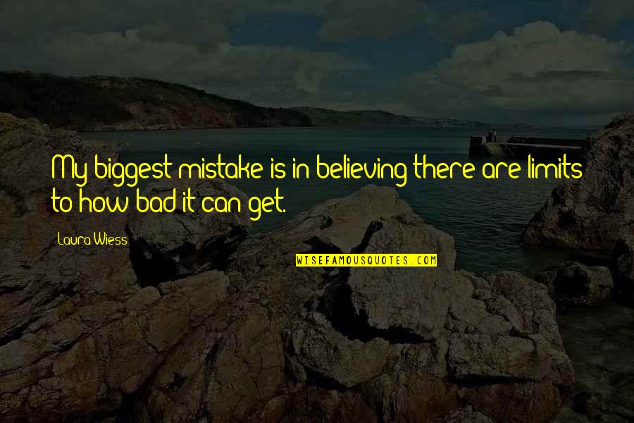 Ill Just Sit Back And Observe Quotes By Laura Wiess: My biggest mistake is in believing there are