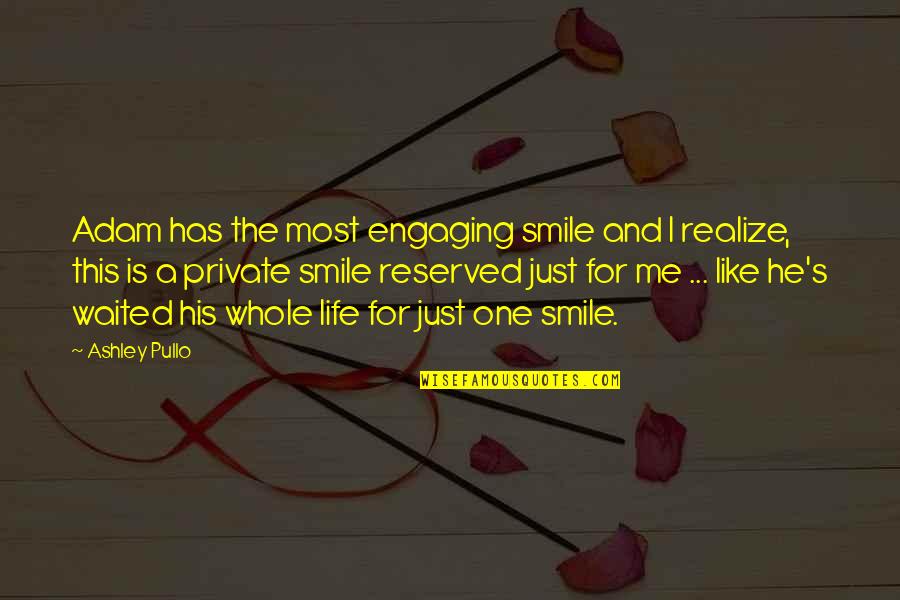 I'll Just Smile Quotes By Ashley Pullo: Adam has the most engaging smile and I I'll Just Smile Quotes By Ashley Pullo: Adam has the most engaging smile and I