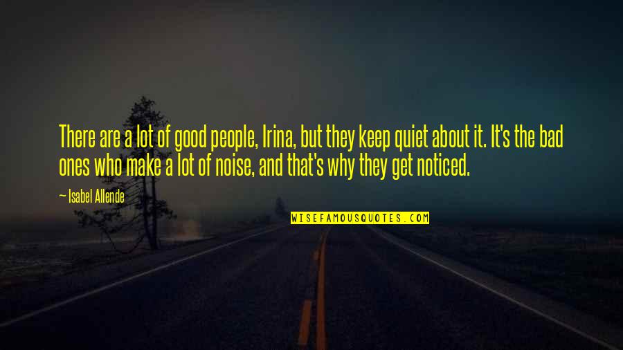 I'll Keep Quiet Quotes By Isabel Allende: There are a lot of good people, Irina,