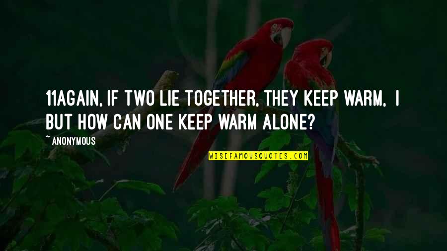I'll Keep You Warm Quotes By Anonymous: 11Again, if two lie together, they keep warm,