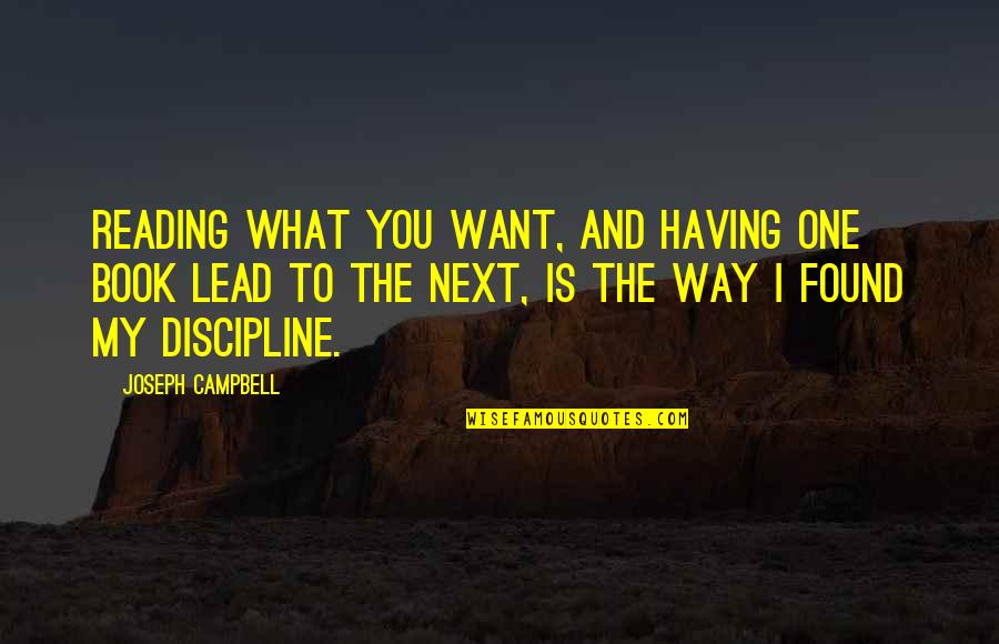 I'll Lead The Way Quotes By Joseph Campbell: Reading what you want, and having one book