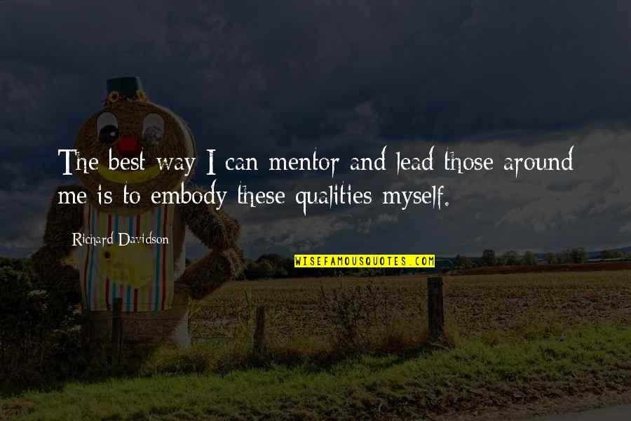 I'll Lead The Way Quotes By Richard Davidson: The best way I can mentor and lead