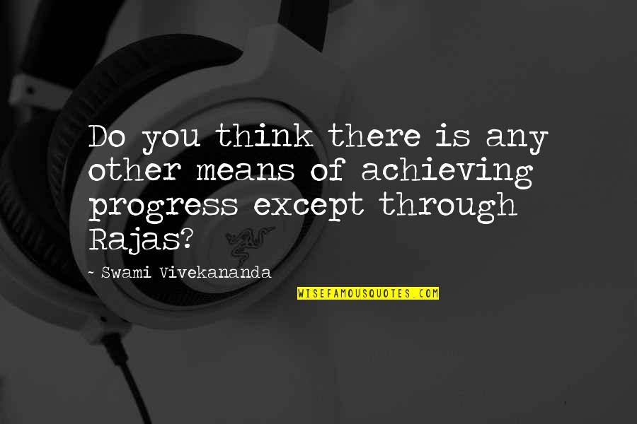 Ill Leave You Quotes By Swami Vivekananda: Do you think there is any other means