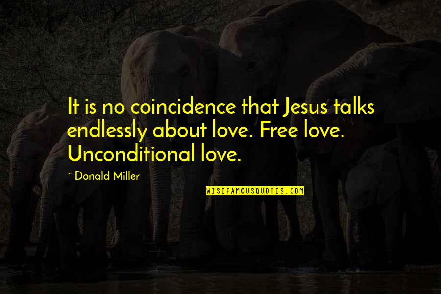 I'll Love You Endlessly Quotes By Donald Miller: It is no coincidence that Jesus talks endlessly