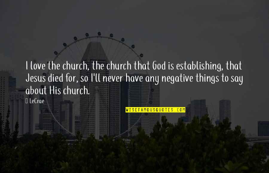 I'll Love You With All I Have Quotes By LeCrae: I love the church, the church that God