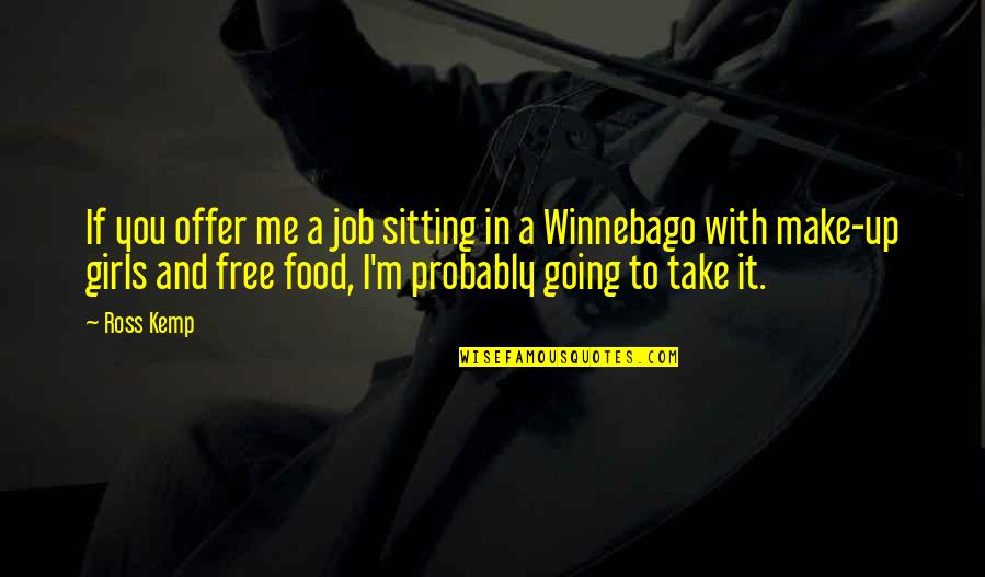 I'll Make It Up To You Quotes By Ross Kemp: If you offer me a job sitting in