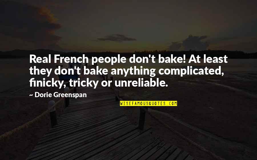 Ill Make You Cry Quotes By Dorie Greenspan: Real French people don't bake! At least they Ill Make You Cry Quotes By Dorie Greenspan: Real French people don't bake! At least they
