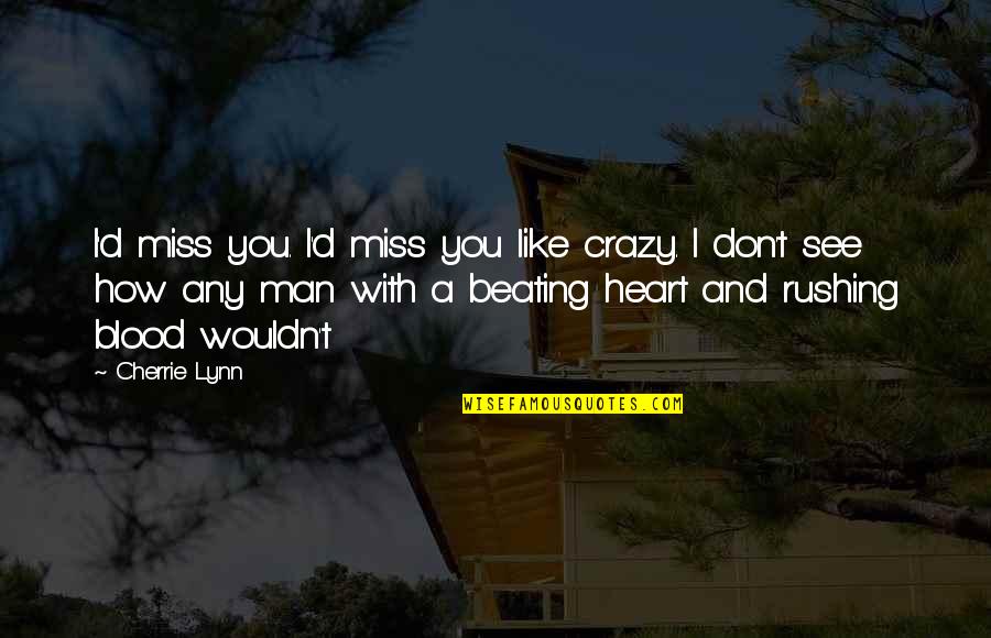 I'll Miss You Like Crazy Quotes By Cherrie Lynn: I'd miss you. I'd miss you like crazy.