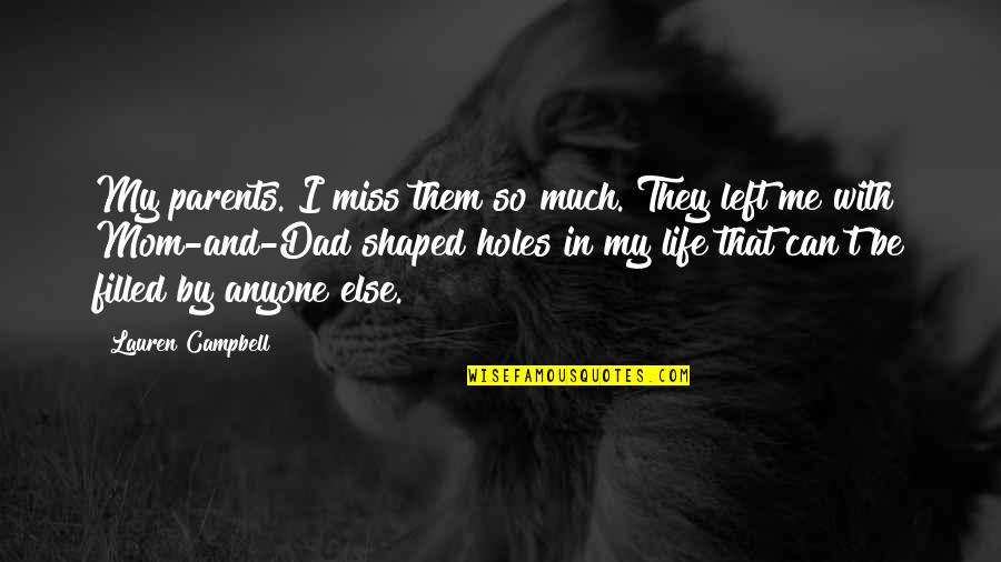 I'll Miss You Mom Quotes By Lauren Campbell: My parents. I miss them so much. They
