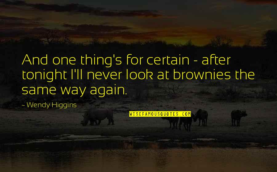 I'll Never Be The Same Again Quotes By Wendy Higgins: And one thing's for certain - after tonight