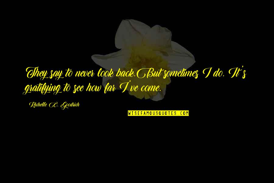 I'll Never Come Back Quotes By Richelle E. Goodrich: They say to never look back.But sometimes I