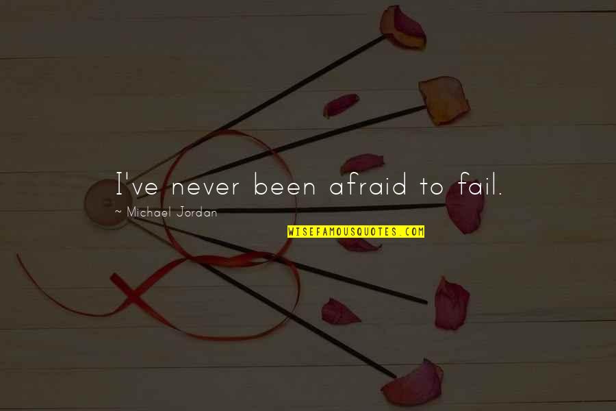 I'll Never Fail Quotes By Michael Jordan: I've never been afraid to fail.