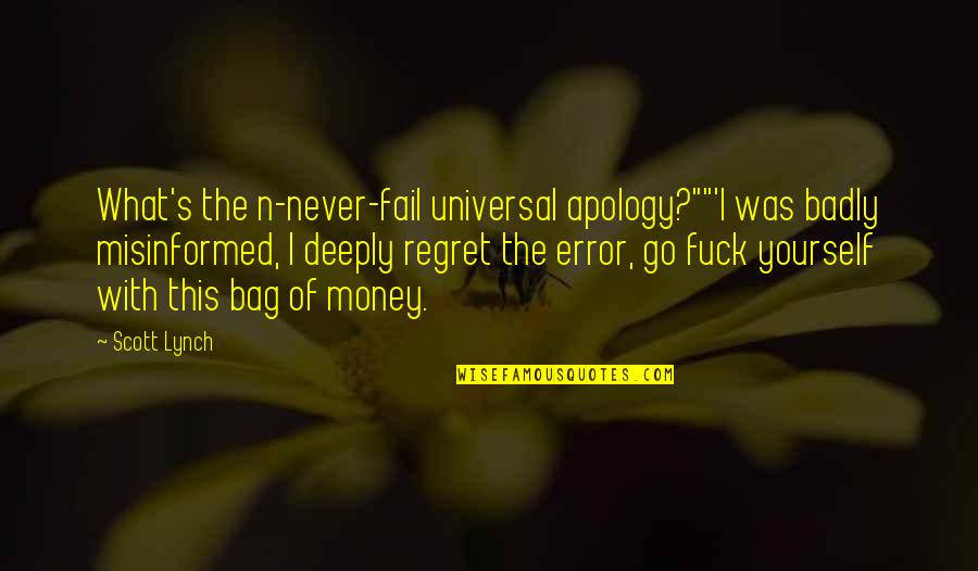 I'll Never Fail Quotes By Scott Lynch: What's the n-never-fail universal apology?""'I was badly misinformed,