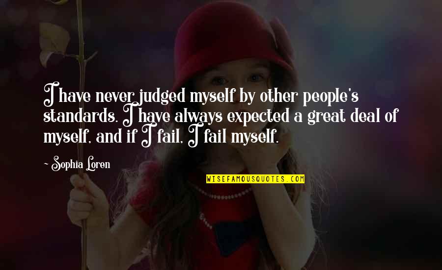 I'll Never Fail Quotes By Sophia Loren: I have never judged myself by other people's