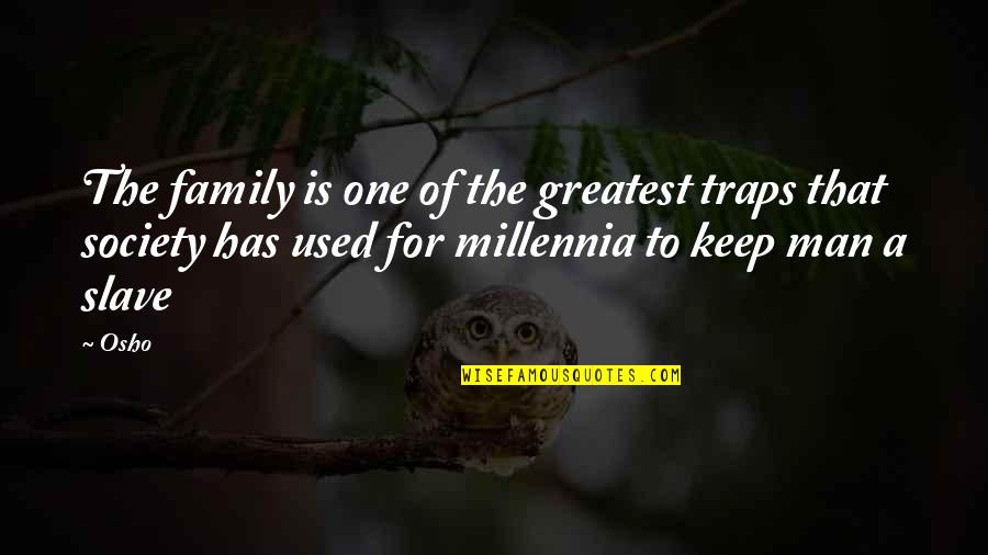 I'll Never Forget Him Quotes By Osho: The family is one of the greatest traps