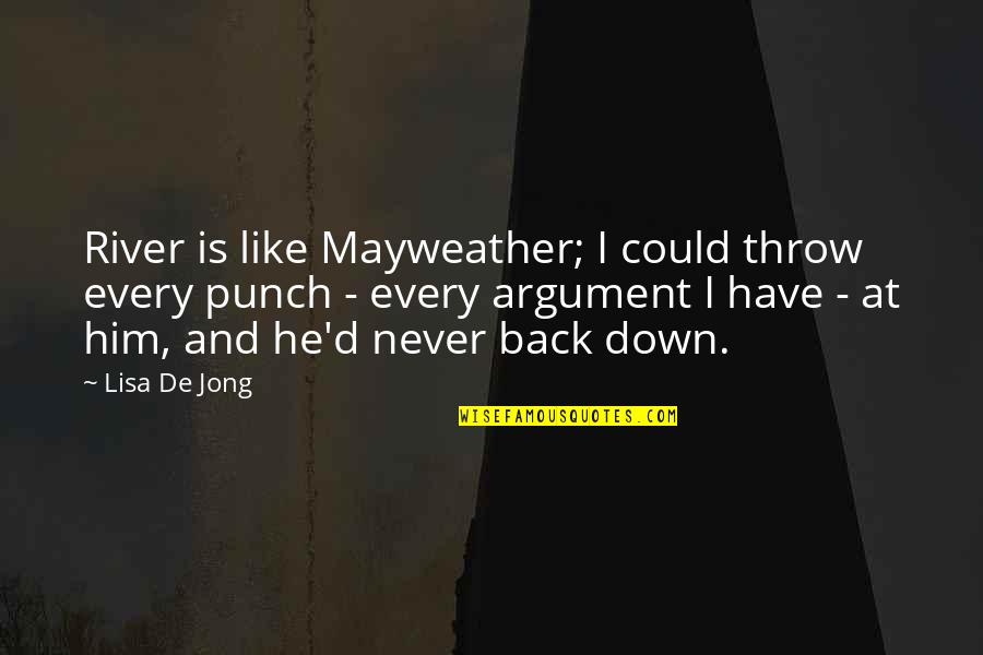 I'll Never Have Him Quotes By Lisa De Jong: River is like Mayweather; I could throw every