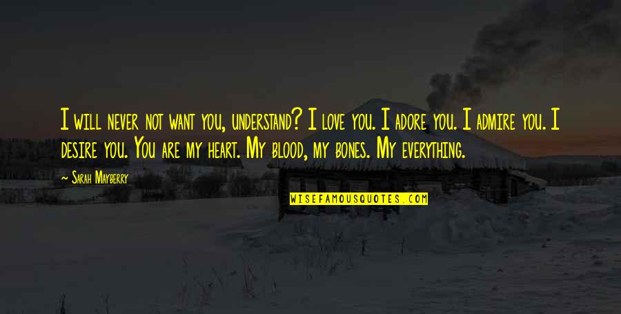 I'll Never Understand You Quotes By Sarah Mayberry: I will never not want you, understand? I I'll Never Understand You Quotes By Sarah Mayberry: I will never not want you, understand? I
