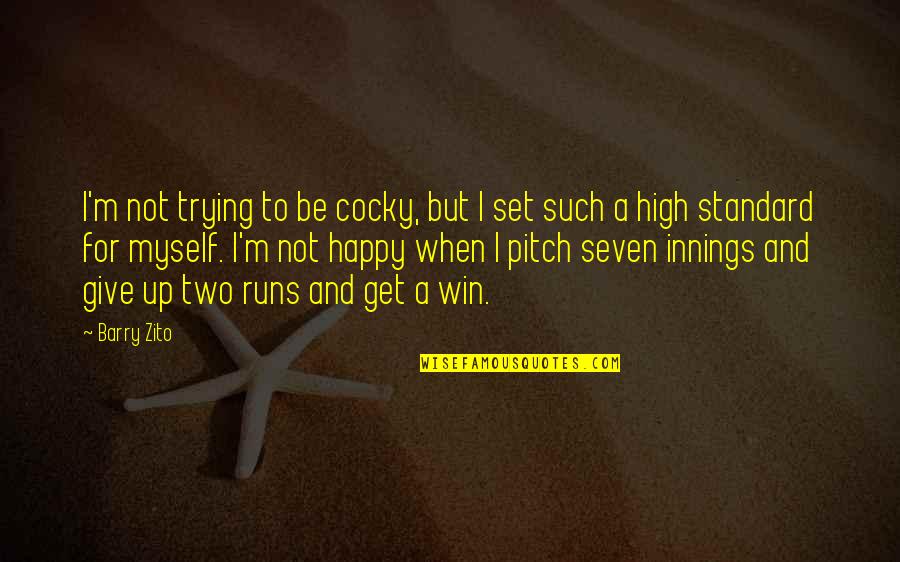 I'll Not Give Up Quotes By Barry Zito: I'm not trying to be cocky, but I