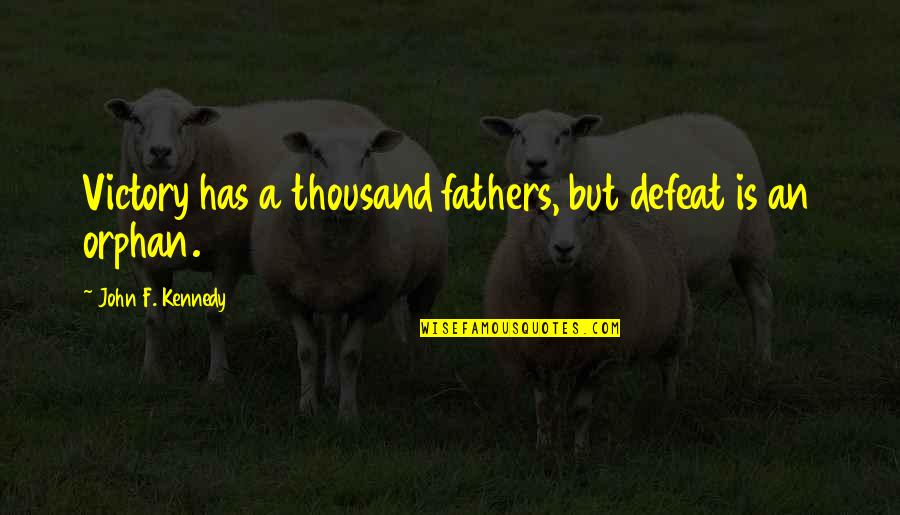 Ill Post What I Want Quotes By John F. Kennedy: Victory has a thousand fathers, but defeat is Ill Post What I Want Quotes By John F. Kennedy: Victory has a thousand fathers, but defeat is