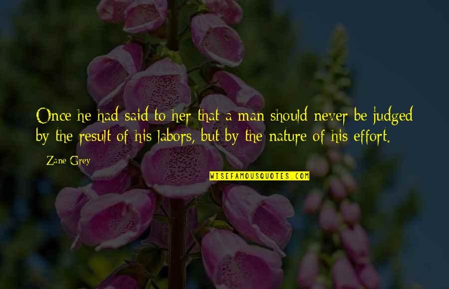 Ill Post What I Want Quotes By Zane Grey: Once he had said to her that a Ill Post What I Want Quotes By Zane Grey: Once he had said to her that a