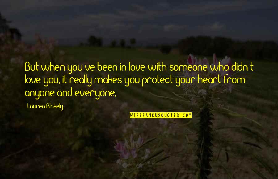 I'll Protect Your Heart Quotes By Lauren Blakely: But when you've been in love with someone