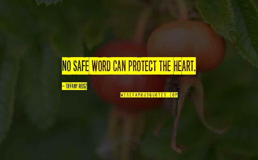 I'll Protect Your Heart Quotes By Tiffany Reisz: No safe word can protect the heart.