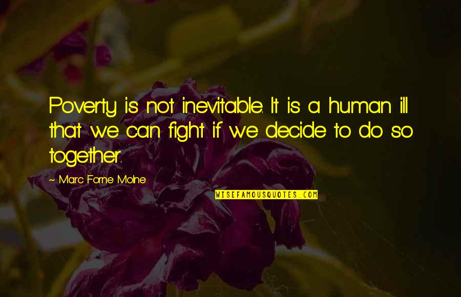 Ill Quotes By Marc Forne Molne: Poverty is not inevitable. It is a human