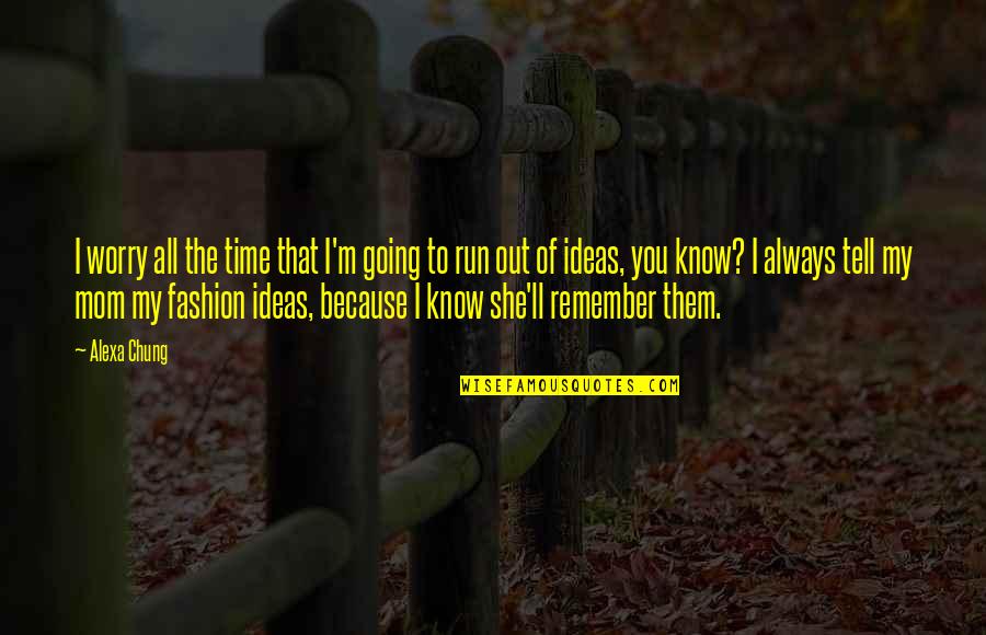 I'll Remember You Quotes By Alexa Chung: I worry all the time that I'm going