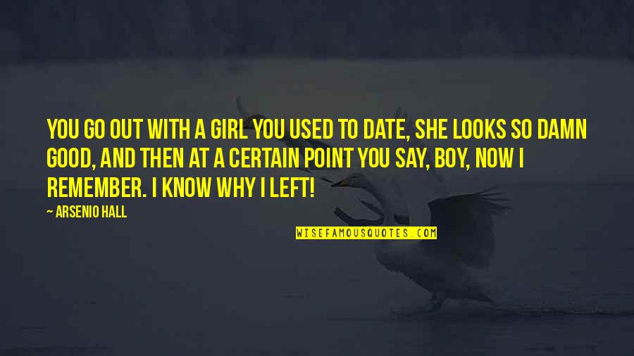 I'll Remember You Quotes By Arsenio Hall: You go out with a girl you used