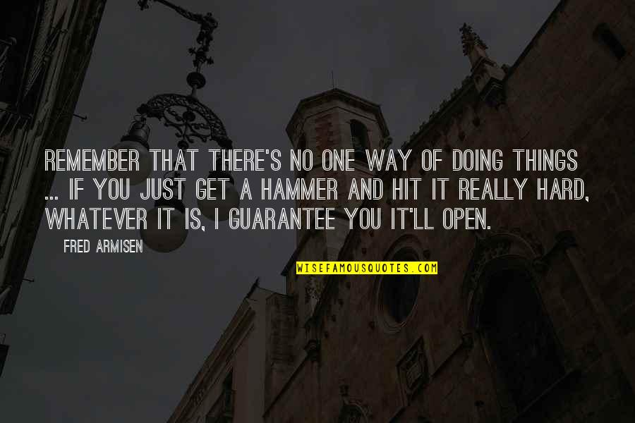 I'll Remember You Quotes By Fred Armisen: Remember that there's no one way of doing