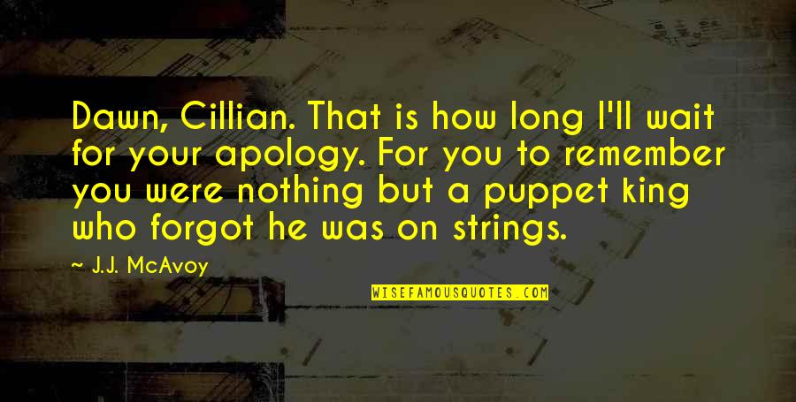 I'll Remember You Quotes By J.J. McAvoy: Dawn, Cillian. That is how long I'll wait
