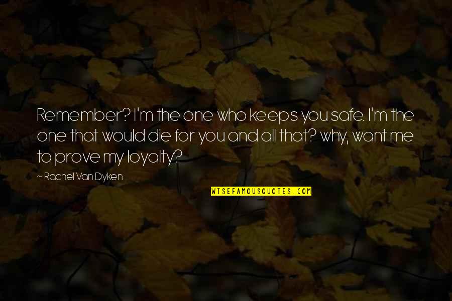 I'll Remember You Quotes By Rachel Van Dyken: Remember? I'm the one who keeps you safe.