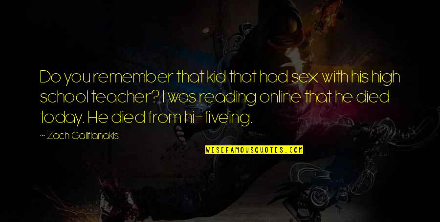 I'll Remember You Quotes By Zach Galifianakis: Do you remember that kid that had sex